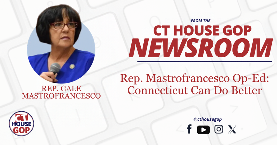 Connecticut Can Do Better, say Rep. Mastrofrancesco and Sen. Sampson
